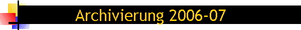 Archivierung 2006-07