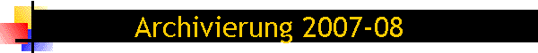 Archivierung 2007-08