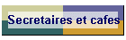 Secretaires et cafes